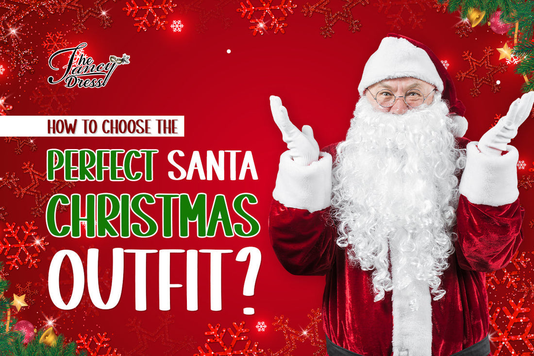How To Choose The Perfect Santa Christmas Outfit?