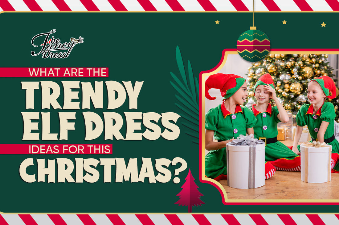 What Are The Trendy Elf Dress Ideas For Christmas