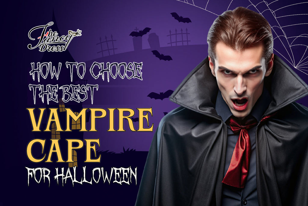 How To Choose The Best Vampire Cape For Halloween? - thefancydress.co.uk
