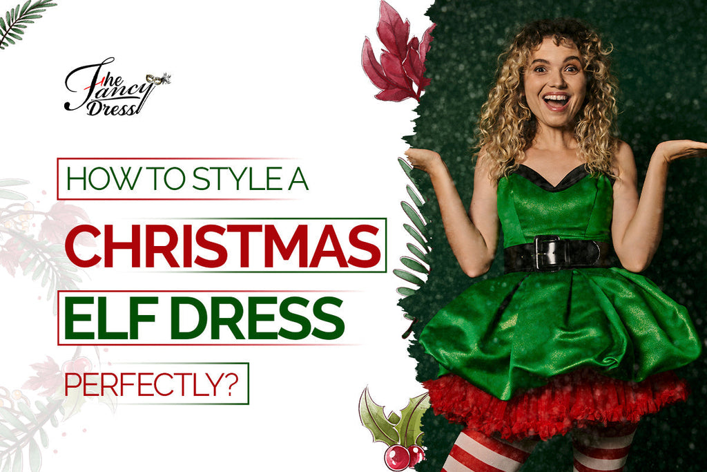 How To Style A Christmas Elf Dress Perfectly? - thefancydress.co.uk